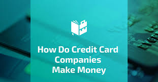 how do credit card companies make money