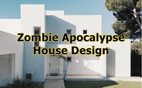 Zombie Apocalypse House Design