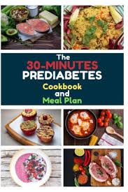 Add in one extra serving of nonstarchy vegetables at dinner. The 30 Minute Prediabetes Cookbook And Meal Plan 150 Easy And Healthy Diabetic Diet Recipes For The Newly Diagnosed 4 Weeks Meal Plan Included By Novanity Cooking Paperback Barnes Noble