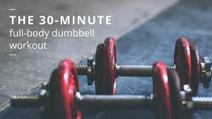 Full Body Dumbbell Workout 30 Minute Routine