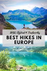 18 best hikes in europe wild offbeat