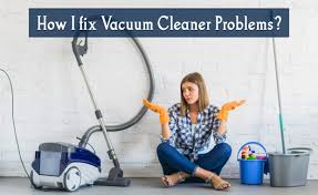 vacuum cleaner problems 5 major bad signs