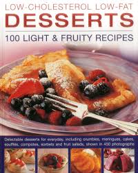 Many have found that their favorite recipes can be altered to help lower cholesterol. Low Cholesterol Low Fat Desserts 100 Light Fruity Recipes Delectable Desserts For Everyday Including Crumbles Meringues Cakes Souffles And Fruit Salads Shown In 450 Photographs Hill Simona 9780857230966 Amazon Com Books