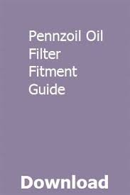 Pennzoil Oil Filter Fitment Guide Oil Filter Filters Oil