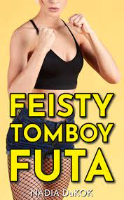 Feisty Tomboy Futa by Nadia DuKok | Goodreads