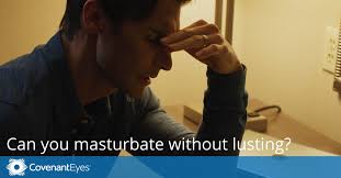 It isn't by trying really hard. Can You Masturbate Without Lusting