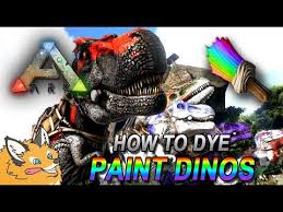 How To Dye Paint Color Your Dinos Ark Survival Evolved