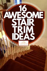 16 Awesome Stair Trim Ideas Home