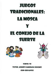 Proyecto escolar de juego tradicionalesfull description. Juegos Tradicionales La Mosca Y El Conejo De La Suerte By 2Âº B Cervantes Issuu