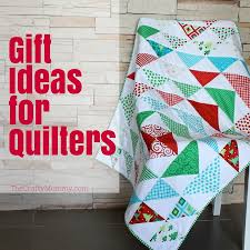 gift ideas for quilters the crafty mummy
