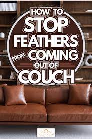 stop feathers from coming out of couch