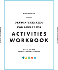 Activities Workbook Design Thinking For Libraries First