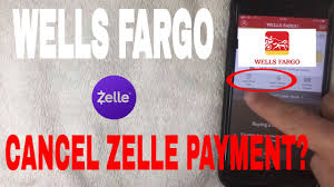cancel wells fargo zelle payment