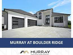 boulder ridge by murray custom homes in