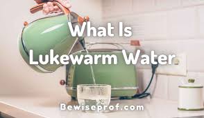 what is lukewarm water benefits uses