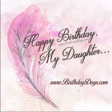 These greeting pictures will show her that she is dear to her parents. Happy Birthday To My Daughter Happy Birthday Day
