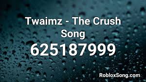 twaimz the crush song roblox id