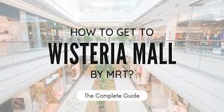 how to get to wisteria mall by mrt