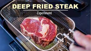 deep fried steak experiment you