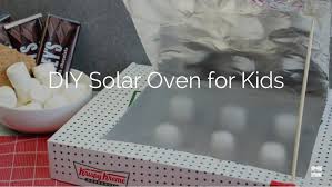 diy solar oven for kids fun science