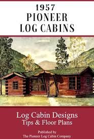 1957 Pioneer Log Cabins A Unique
