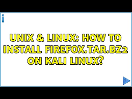 install firefox tar bz2 on kali linux