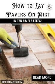 How To Lay Pavers On Dirt In 10 Simple