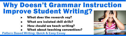 Why Grammar Instruction Does Not Improve Student Writing How To