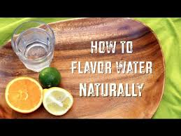 how to flavor water naturally you