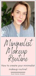 minimalist makeup routine gurl gone green