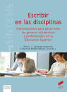 Escribir en las disciplinas: intervenciones para desarrollar los géneros académicos y profesionales en la educación superior 