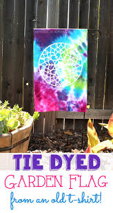 Tie Dye An Upcycled T Shirt Garden Flag