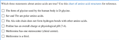 Solved Which Three Statements About Amino Acids Are True