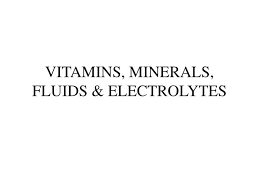 Ppt Vitamins Minerals Fluids Electrolytes Powerpoint
