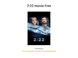 With a grim fate looming, dylan must solve the mystery of 2:22 to preserve a love whose second chance has finally come. 2 22 Movie Free