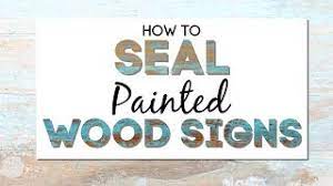how to seal a wood sign do you really