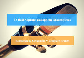 13 Best Soprano Saxophone Mouthpiece Reviews 2019 Best