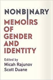 Nonbinary gender identity is just one term used to describe individuals who may experience a gender identity. Nonbinary Memoirs Of Gender And Identity Amazon De Rajunov Micah Duane A Scott Fremdsprachige Bucher