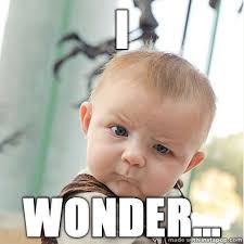 Skeptical Baby &middot; Add your own caption. 300 views | almost 2 years ago. Skeptical Baby Meme: &quot;I WONDER...&quot; - original