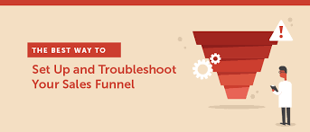 The Best Way To Set Up And Troubleshoot Your Sales Funnel