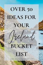 ireland bucket list 50 places to visit