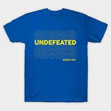 Undefeated Never Lost