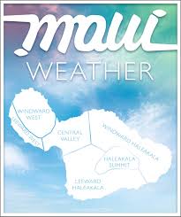 Maui Weather Hawaii Weather By Region Time Of Year