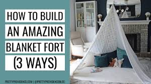 how to make a blanket fort three ways