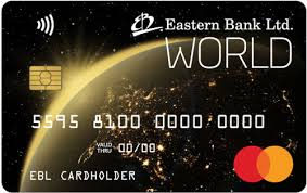 Maybe you would like to learn more about one of these? Eastern Bank Ltd Mastercard World Credit Card
