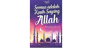 Contextual translation of kasih sayang into english. Semua Adalah Kasih Sayang Allah Indonesian Edition Rosul Mohammad 9786020484266 Amazon Com Books