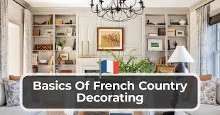 basics of french country decorating