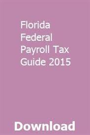 Florida Federal Payroll Tax Guide 2015 Nmakexegkrit