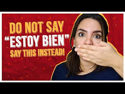 stop saying estoy bien in spanish