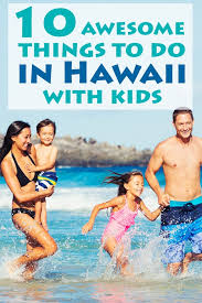 top 10 things to do in hawaii with kids
